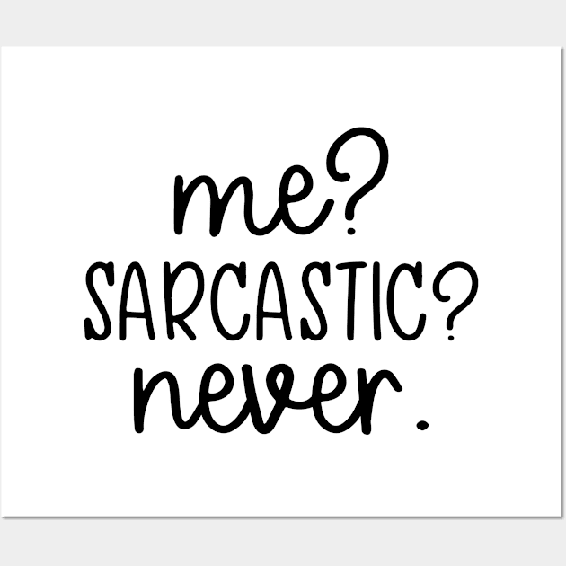 Me? Sarcastic? Never. Wall Art by TheBlackCatprints